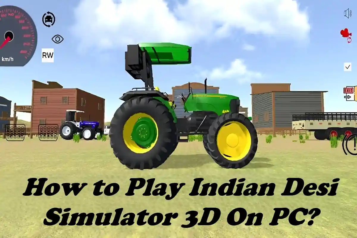 How to Play Indian Desi Simulator 3D On PC?